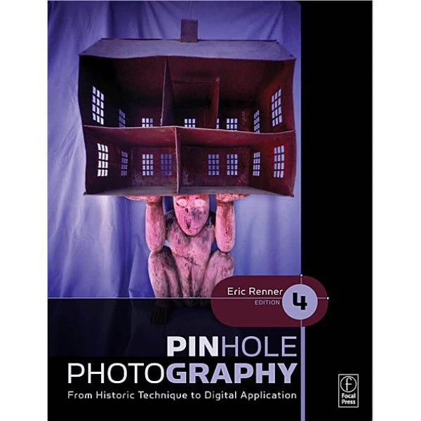 Focal Press Book: Pinhole Photography, From Historic Technique to Digital Application (4th Edition)